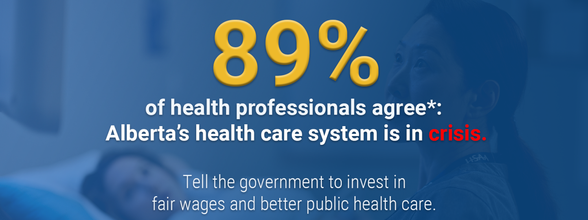 89% of health professionals agree: Alberta's health care system is in crisis.