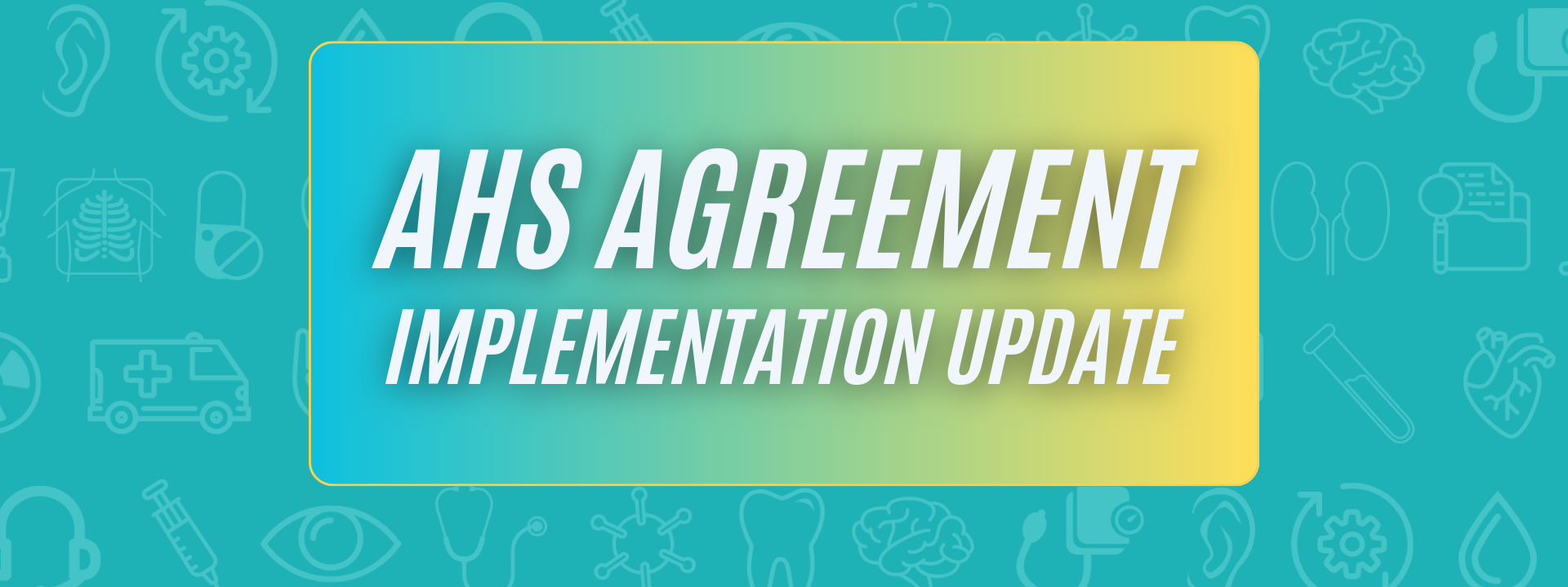 AHS Agreement Implementation Update