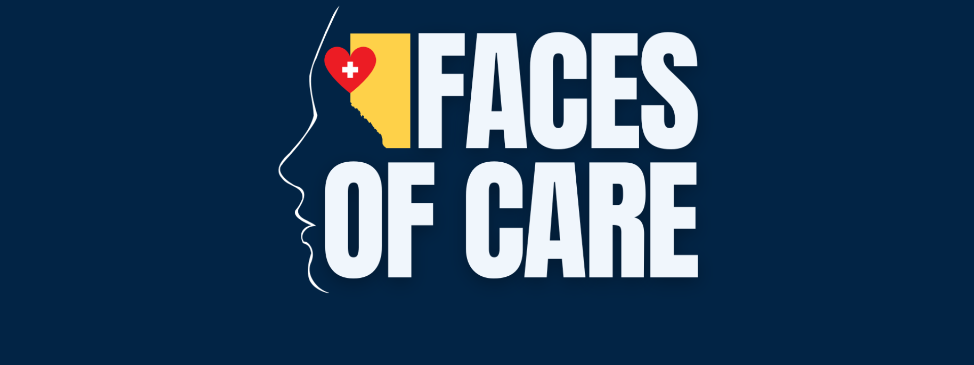 A dark navy background. In the middle a white line that is a profile of a face, to the right of it a yellow shape of alberta with a heart and cross overtop lined up with the text "Faces of Care".