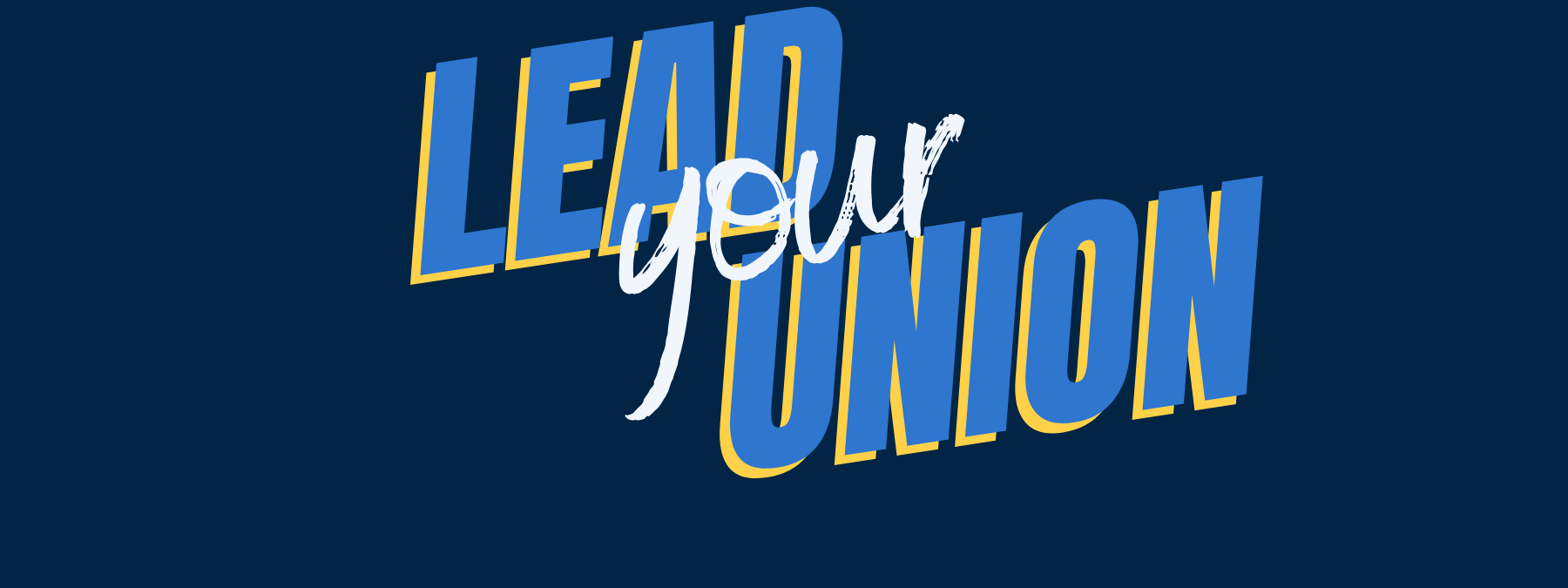 A dark navy background with typography on top that says Lead Your Union.