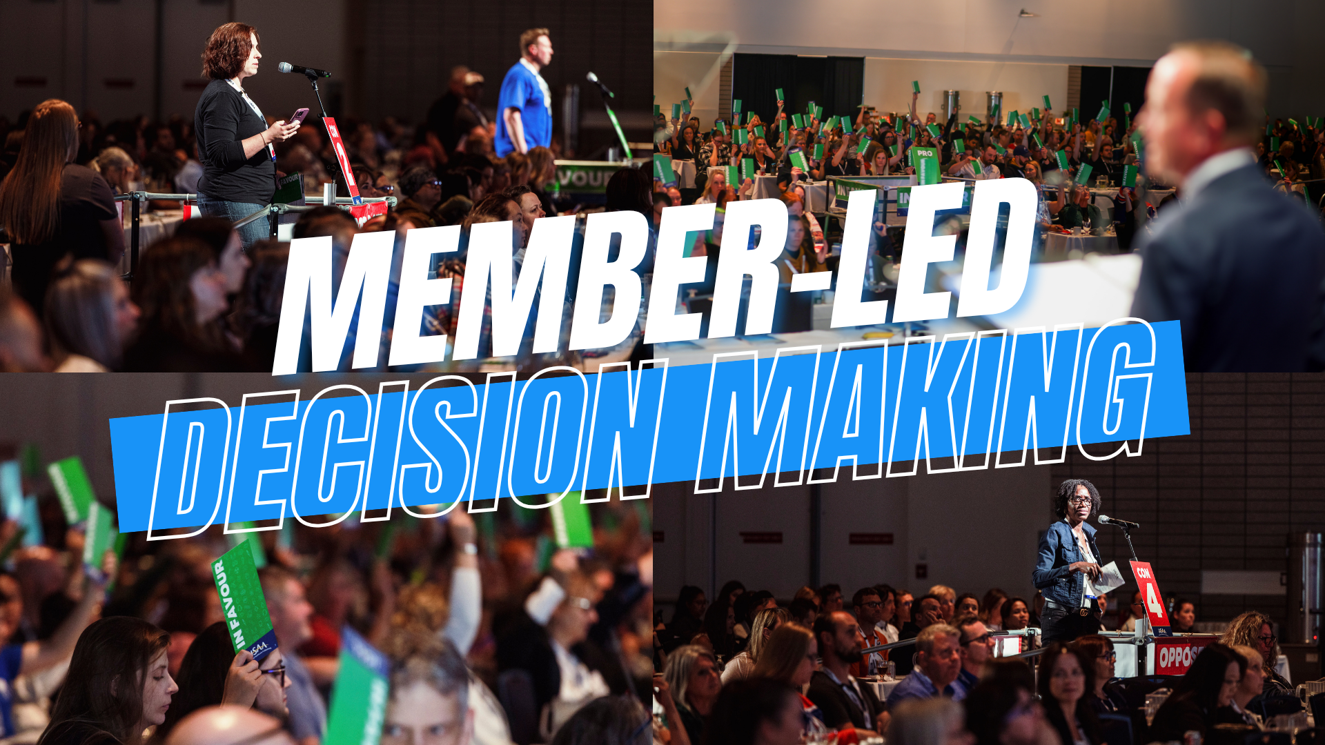 A grid of four images of people speaking at mics in a crowd and the crowd raising voting cards, with text overtop of the images that reads "Member-led Decision Making."